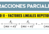 Descomposición de fracciones parciales con factor lineal repetido